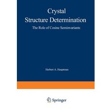 Crystal Structure Determination: The Role of the Cosine Seminvariants Paperback, Springer