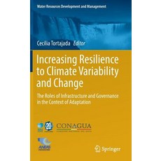 Increasing Resilience to Climate Variability and Change: The Roles of Infrastructure and Governance in the Context of Adaptation Hardcover, Springer