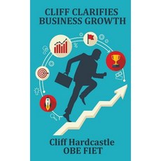 Cliff Clarifies Business Growth Paperback, Createspace Independent Publishing Platform