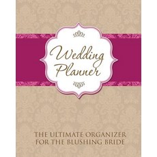 Wedding Planner: The Ultimate Organizer for the Blushing Bride Paperback, Speedy Publishing LLC