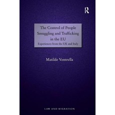 The Control of People Smuggling and Trafficking in the Eu: Experiences from the UK and Italy Hardcover, Routledge