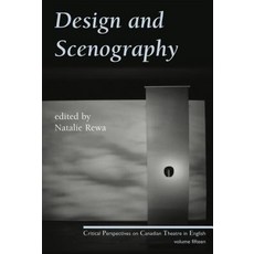 Design and Scenography: Critical Perspectives on Canadian Theatre in English Vol. 15 Paperback, Playwrights Canada Press