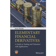 Elementary Financial Derivatives: A Guide to Trading and Valuation with Applications Hardcover, Wiley