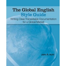 The Global English Style Guide: Writing Clear Translatable Documentation for a Global Market Paperback, SAS Institute