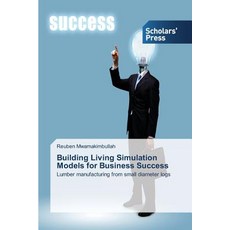 Building Living Simulation Models for Business Success Paperback, Scholars' Press