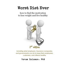 Worst Diet Ever: How to Find the Motivation to Lose Weight and Live Healthy Paperback, Createspace Independent Publishing Platform