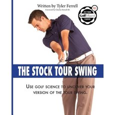 Stock Tour Swing: Use Golf Science to Uncover Your Version of the Tour Swing Paperback, Golf Smart Academy