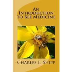 An Introduction to Bee Medicine Paperback, Createspace Independent Publishing Platform