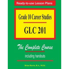 Grade 10 Career Studies: Grade 10 GLC 201 Paperback, Createspace Independent Publishing Platform