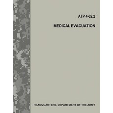 Medical Evacuation (Atp 4-02.2 / FM 4-02.2) Paperback, Createspace Independent Publishing Platform