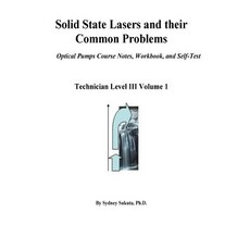 Solid State Lasers and Their Common Problems: Optical Pumps Course Notes Workbook and Self-Test Paperback, Createspace Independent Publishing Platform