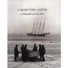 A Maritime Album: 100 Photographs and Their Stories Paperback, Yale University Press
