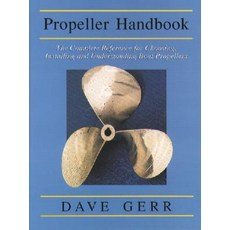 The Propeller Handbook: The Complete Reference for Choosing Installing and Understanding Boat Propellers Paperback, International Marine Publishing