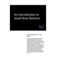 An Introduction to Small Boat Harbors Paperback, Createspace Independent Publishing Platform