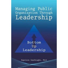 Managing Public Organization Through Leadership Paperback, Authorhouse