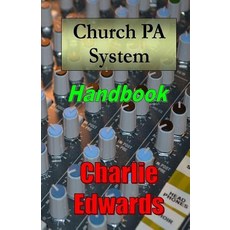 Church Pa System Handbook Paperback, Edwards Ministries, Inc.