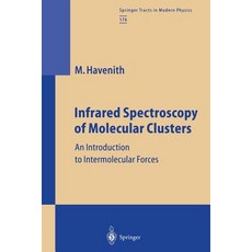 Infrared Spectroscopy of Molecular Clusters: An Introduction to Intermolecular Forces Paperback, Springer