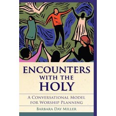 Encounters with the Holy: A Conversational Model for Worship Planning Paperback, Rowman & Littlefield Publishers