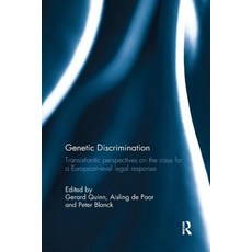 Genetic Discrimination: Transatlantic Perspectives on the Case for a European Level Legal Response Paperback, Routledge