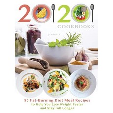 20/20 Cookbooks Presents: 85 Fat-Burning Diet Meal Recipes to Help You Lose Weight Faster and Stay Full Longer Hardcover, Not Avail