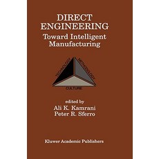 Direct Engineering: Toward Intelligent Manufacturing: Toward Intelligent Manufacturing Hardcover, Springer