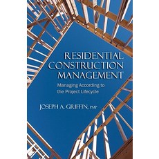 Residential Construction Management: Managing According to the Project Lifecycle Paperback, J. Ross Publishing
