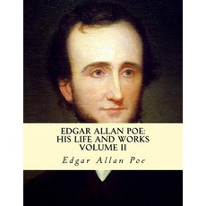 Edgar Allan Poe His Life and Works: A Five Volume Series 2 Paperback, Createspace Independent Publishing Platform