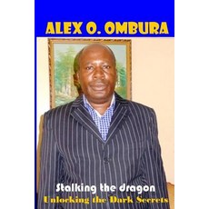 Stalking the Dragon: Unlocking the Dark Secrets Paperback, Createspace