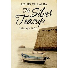 The Silver Teacup: Tales of Cadiz Paperback, Createspace Independent Publishing Platform