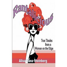 Rantalicious: True Tirades from a Woman on the Edge Paperback, Createspace Independent Publishing Platform