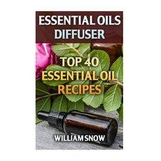 Essential Oils Diffuser: Top 40 Essential Oil Recipes Paperback, Createspace Independent Publishing Platform