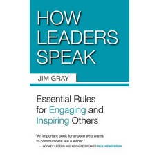 How Leaders Speak: Essential Rules for Engaging and Inspiring Others Paperback, Dundurn Group (CA)