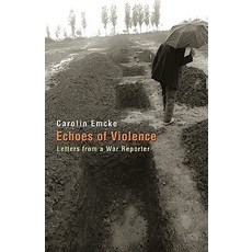 Echoes of Violence: Letters from a War Reporter Hardcover, Princeton University Press