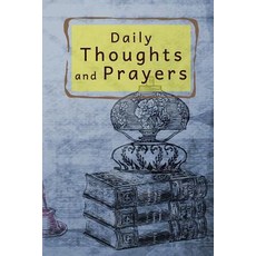 Daily Thoughts and Prayers: Blank Prayer Journal 6 X 9 108 Lined Pages Paperback, Createspace Independent Publishing Platform