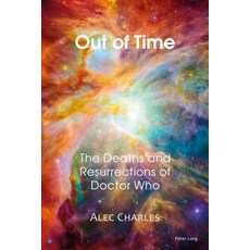 Out of Time: The Deaths and Resurrections of Doctor Who Paperback, Peter Lang Gmbh, Internationaler Verlag Der W