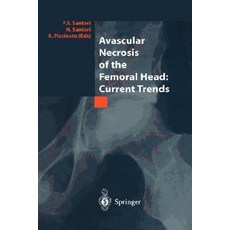 Avascular Necrosis of the Femoral Head: Current Trends: Current Trends Hardcover, Springer