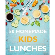50 Homemade Kid Lunches Paperback, Createspace Independent Publishing Platform