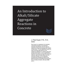 An Introduction to Alkali/Silicate Aggregate Reactions in Concrete Paperback, Createspace Independent Publishing Platform