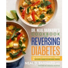 (영문도서) Dr. Neal Barnard's Cookbook for Reversing Diabetes: 150 Recipes Scientifically Proven to Reverse Diabetes Without Drugs Hardcover, Rodale Books