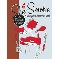 She-Smoke: A Backyard Barbecue Book Paperback, Seal Press (CA)