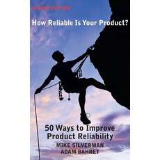 How Reliable Is Your Product? (Second Edition): 50 Ways to Improve Product Reliability Hardcover, Super Star Press
