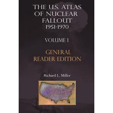 The Us Atlas of Nuclear Fallout 1951-1970 Vol. I Abridged General Reader Edition Paperback, Two Sixty Press