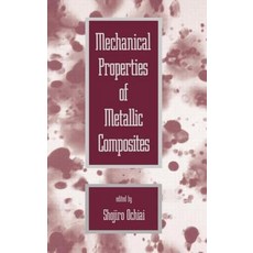 Mechanical Properties of Metallic Composites Hardcover, CRC Press