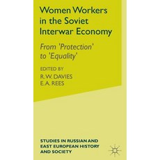 Women Workers in the Soviet Interwar Economy: From 'Protection' to 'Equality' Hardcover, Palgrave MacMillan