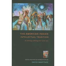 The American Indian Intellectual Tradition: An Anthology of Writings from 1772 to 1972 Paperback, Cornell University Press
