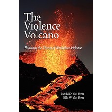 The Violence Volcano: Reducing the Threat of Workplace Violence (Hc) Hardcover, Information Age Publishing