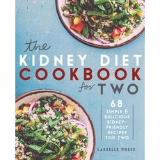Kidney Diet Cookbook for Two: 68 Simple & Delicious Kidney-Friendly Recipes for Two Paperback, Lasselle Press