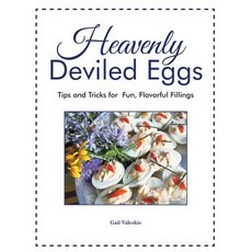 Heavenly Deviled Eggs: Tips and Tricks for Fun Flavorful Fillings Paperback, Authorhouse