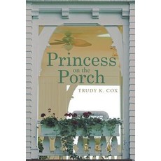Princess on the Porch Hardcover, WestBow Press