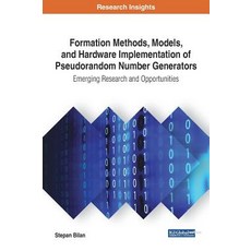 Formation Methods Models and Hardware Implementation of Pseudorandom Number Generators: Emerging Research and Opportunities Hardcover, IGI Global
